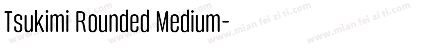 Tsukimi Rounded Medium字体转换